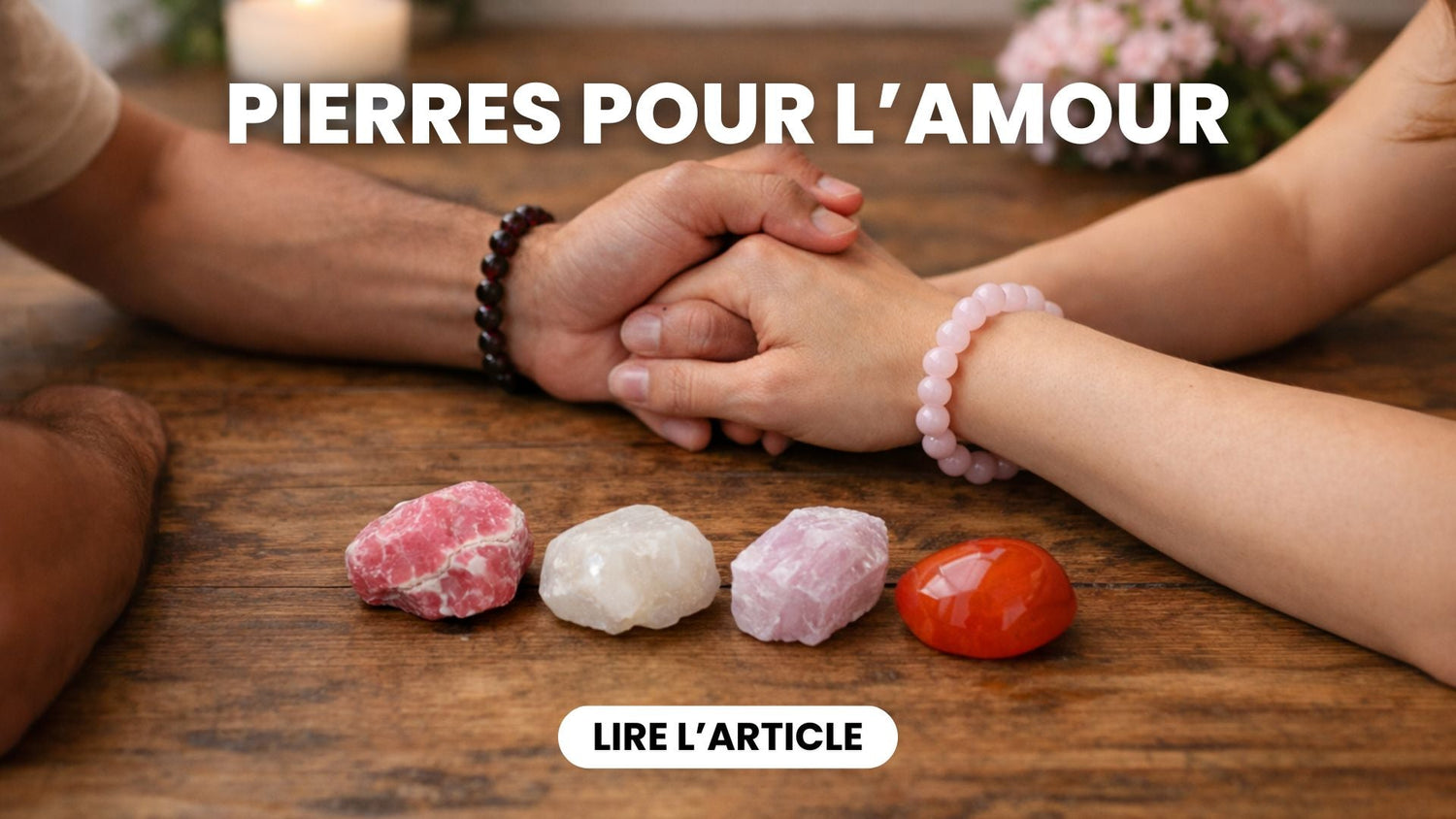 Quelle pierre choisir pour attirer l’amour ?