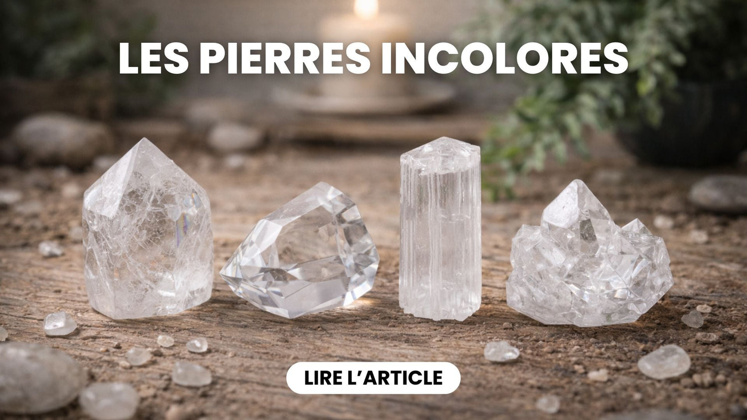 Pierres transparentes : Liste des pierres naturelles incolores