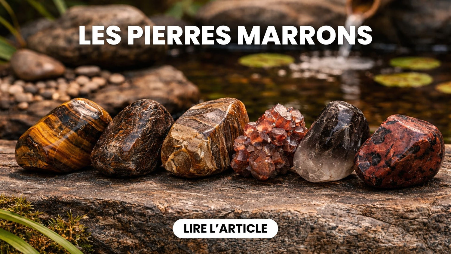Pierres marron : Liste des pierres naturelles de couleur marron ou brune