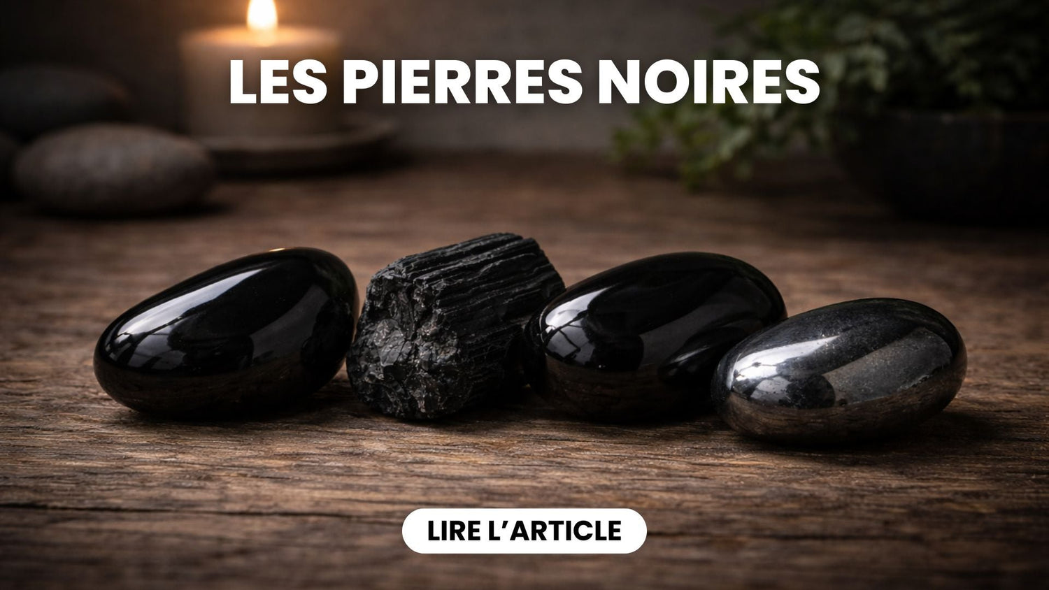 Pierres noires : Liste des pierres naturelles de couleur noire