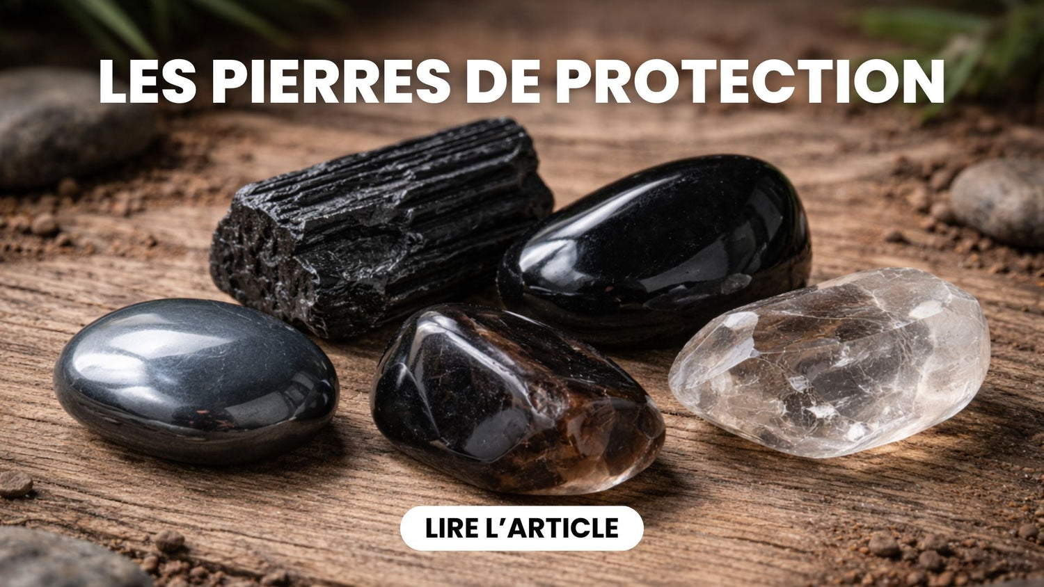 Quelle pierre de protection choisir ?