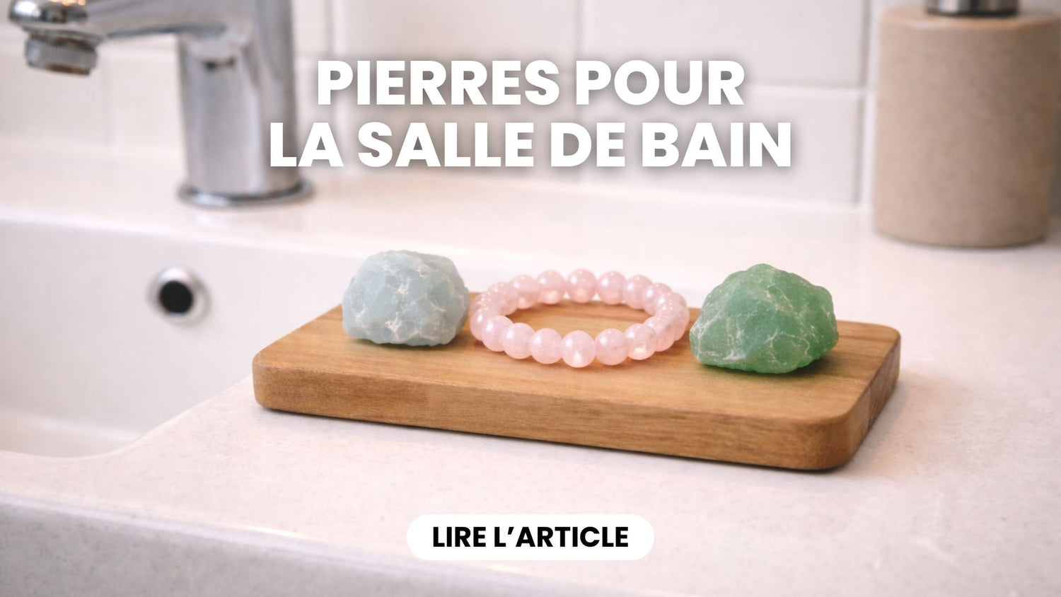 6 Pierres à Avoir dans la Salle de Bain